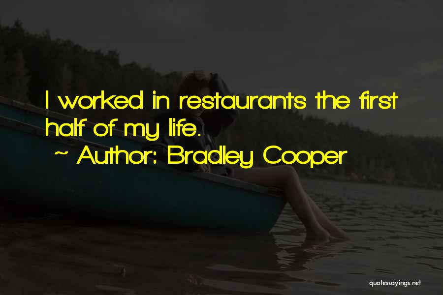 Bradley Cooper Quotes: I Worked In Restaurants The First Half Of My Life.