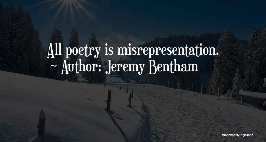 Jeremy Bentham Quotes: All Poetry Is Misrepresentation.