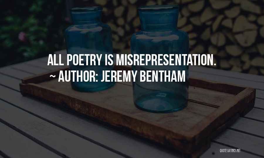 Jeremy Bentham Quotes: All Poetry Is Misrepresentation.