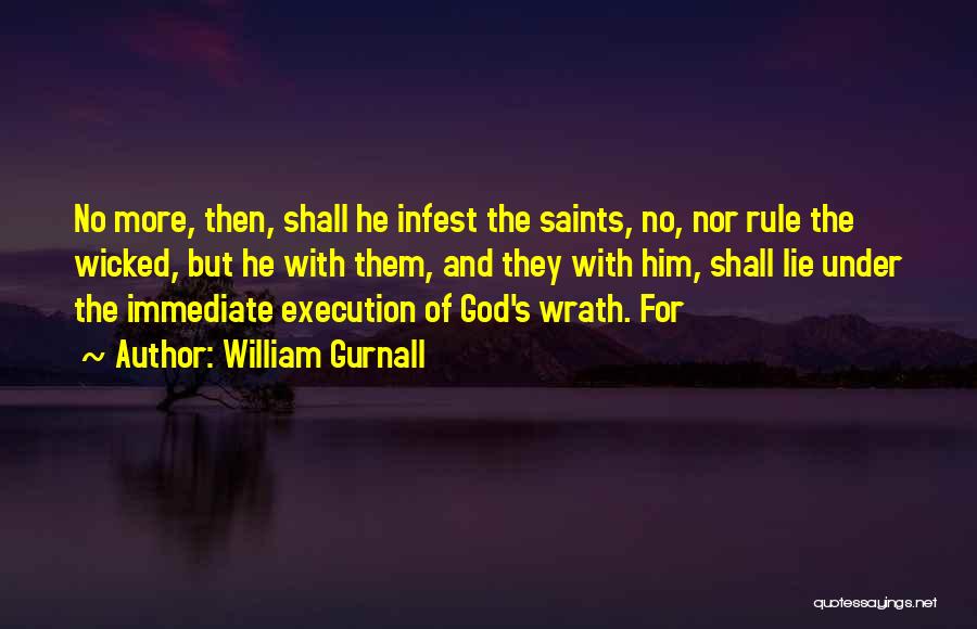 William Gurnall Quotes: No More, Then, Shall He Infest The Saints, No, Nor Rule The Wicked, But He With Them, And They With