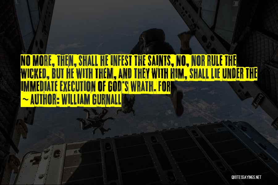 William Gurnall Quotes: No More, Then, Shall He Infest The Saints, No, Nor Rule The Wicked, But He With Them, And They With