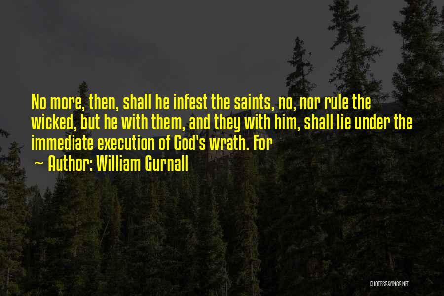 William Gurnall Quotes: No More, Then, Shall He Infest The Saints, No, Nor Rule The Wicked, But He With Them, And They With