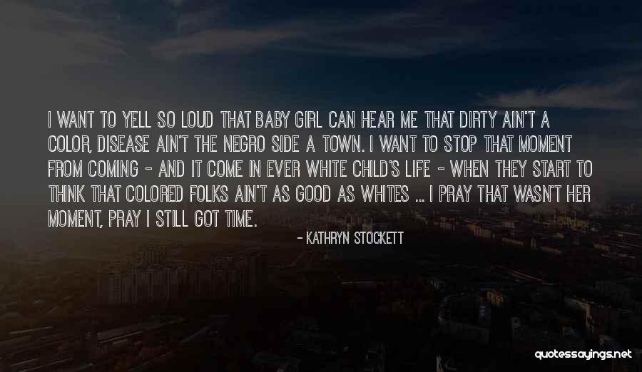27570 Quotes By Kathryn Stockett 27570 Quotes By Kathryn Stockett