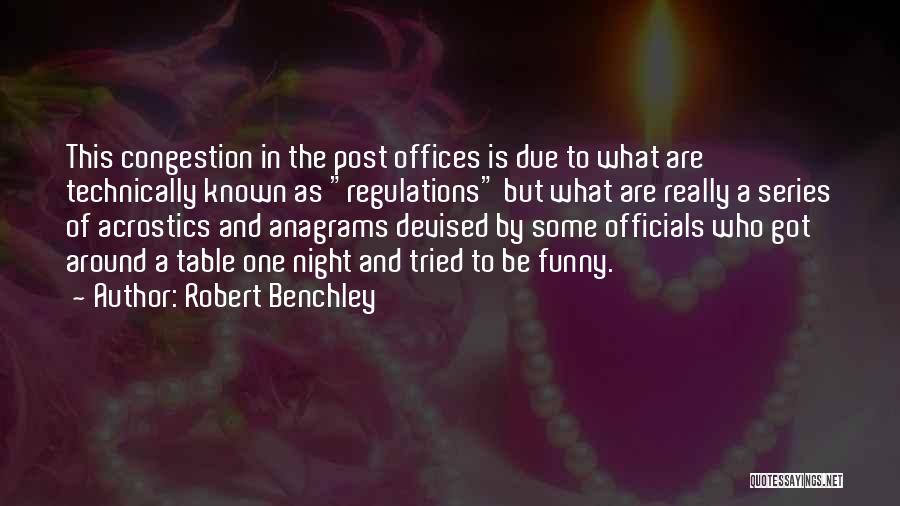 Robert Benchley Quotes: This Congestion In The Post Offices Is Due To What Are Technically Known As Regulations But What Are Really A