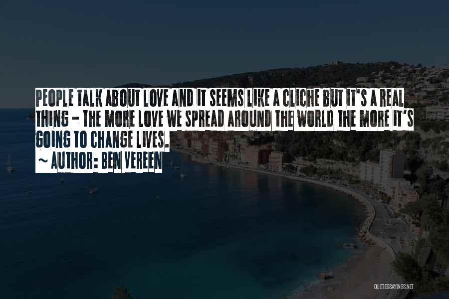 Ben Vereen Quotes: People Talk About Love And It Seems Like A Cliche But It's A Real Thing - The More Love We