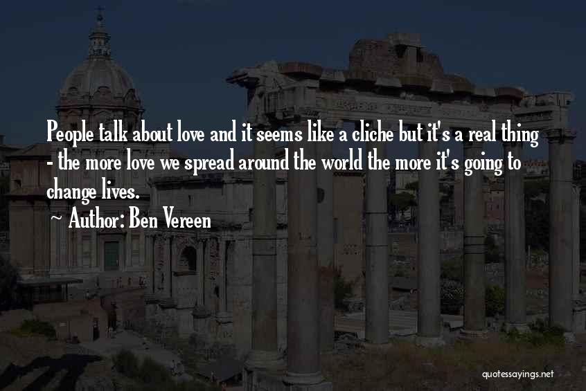 Ben Vereen Quotes: People Talk About Love And It Seems Like A Cliche But It's A Real Thing - The More Love We