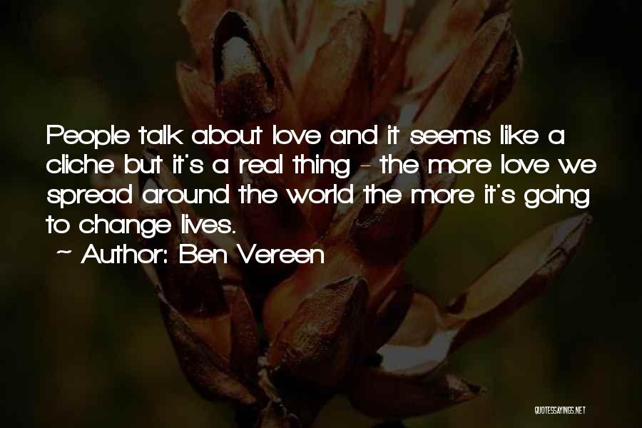 Ben Vereen Quotes: People Talk About Love And It Seems Like A Cliche But It's A Real Thing - The More Love We