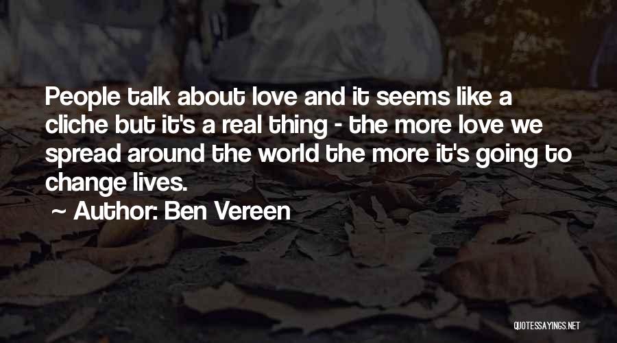 Ben Vereen Quotes: People Talk About Love And It Seems Like A Cliche But It's A Real Thing - The More Love We