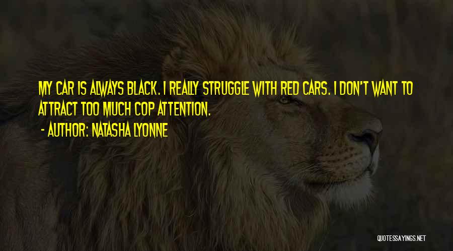 Natasha Lyonne Quotes: My Car Is Always Black. I Really Struggle With Red Cars. I Don't Want To Attract Too Much Cop Attention.