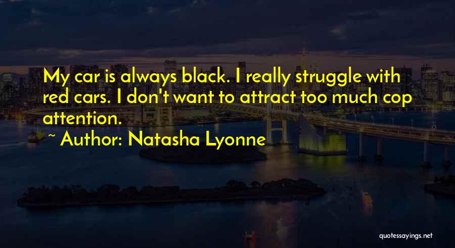 Natasha Lyonne Quotes: My Car Is Always Black. I Really Struggle With Red Cars. I Don't Want To Attract Too Much Cop Attention.