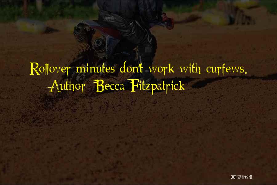 Becca Fitzpatrick Quotes: Rollover Minutes Don't Work With Curfews.