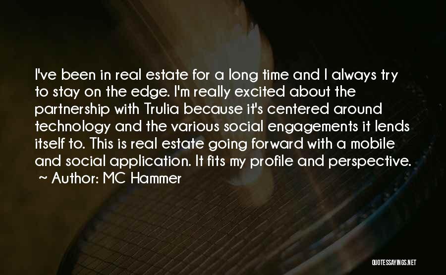 MC Hammer Quotes: I've Been In Real Estate For A Long Time And I Always Try To Stay On The Edge. I'm Really