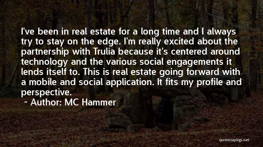 MC Hammer Quotes: I've Been In Real Estate For A Long Time And I Always Try To Stay On The Edge. I'm Really