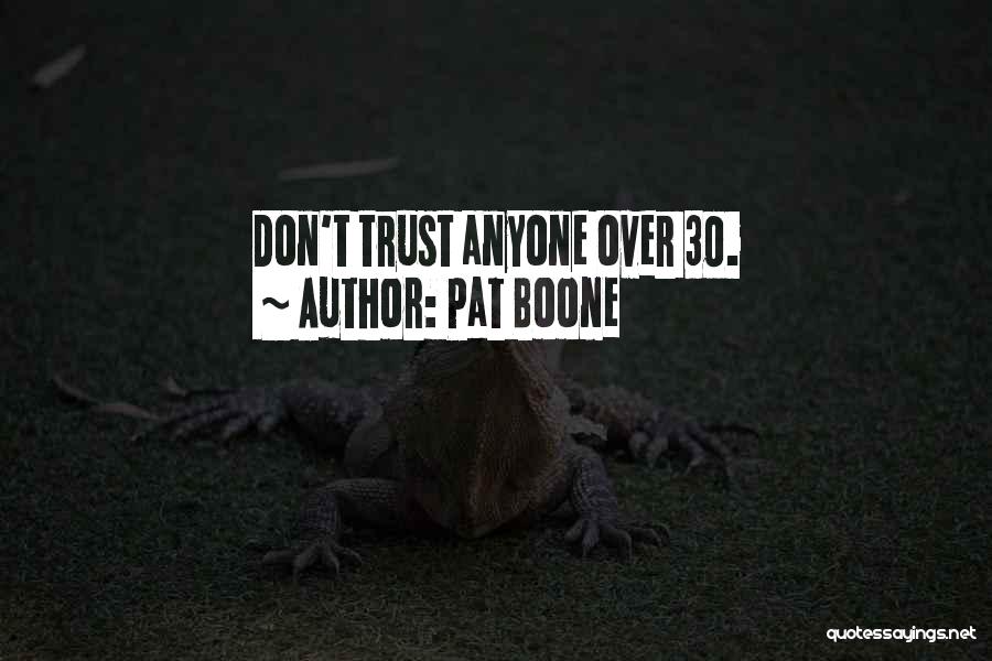 Pat Boone Quotes: Don't Trust Anyone Over 30.