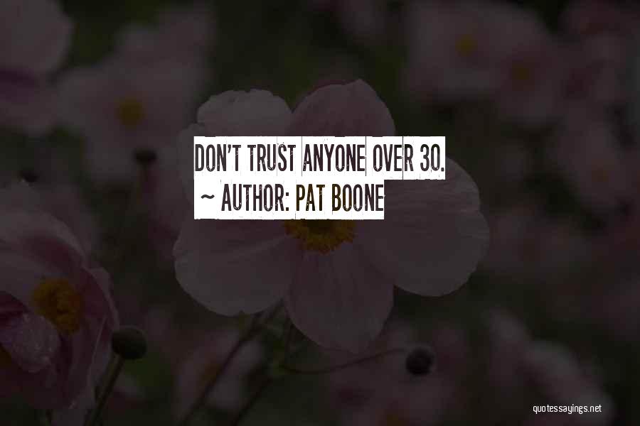 Pat Boone Quotes: Don't Trust Anyone Over 30.