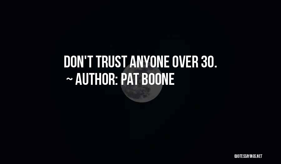 Pat Boone Quotes: Don't Trust Anyone Over 30.