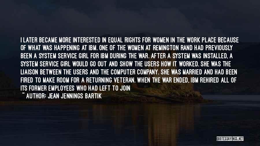 Jean Jennings Bartik Quotes: I Later Became More Interested In Equal Rights For Women In The Work Place Because Of What Was Happening At