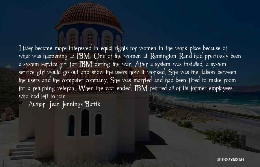 Jean Jennings Bartik Quotes: I Later Became More Interested In Equal Rights For Women In The Work Place Because Of What Was Happening At