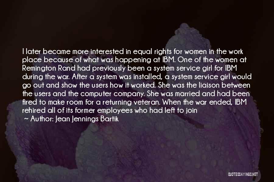 Jean Jennings Bartik Quotes: I Later Became More Interested In Equal Rights For Women In The Work Place Because Of What Was Happening At
