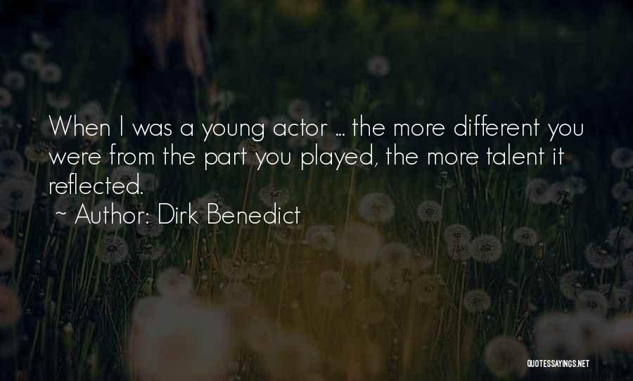 Dirk Benedict Quotes: When I Was A Young Actor ... The More Different You Were From The Part You Played, The More Talent