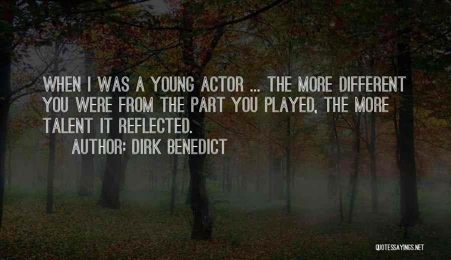 Dirk Benedict Quotes: When I Was A Young Actor ... The More Different You Were From The Part You Played, The More Talent