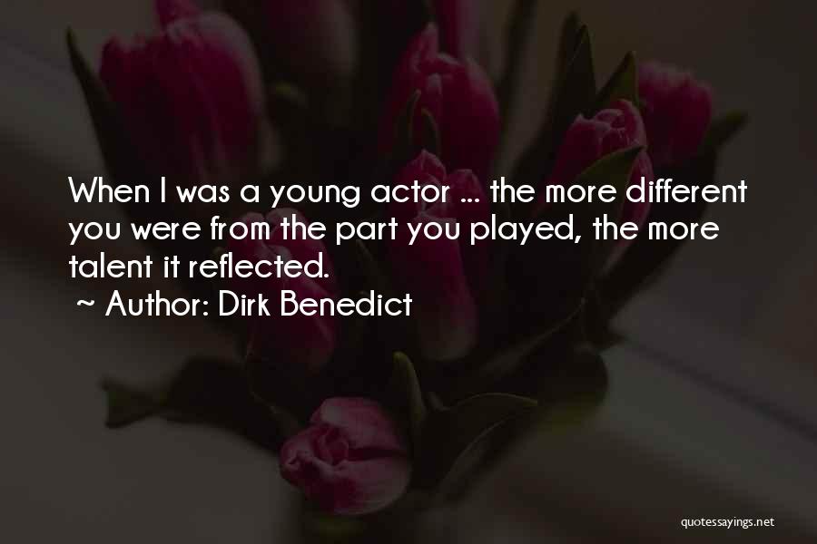 Dirk Benedict Quotes: When I Was A Young Actor ... The More Different You Were From The Part You Played, The More Talent