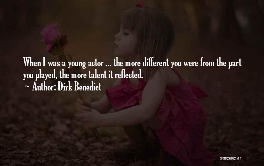 Dirk Benedict Quotes: When I Was A Young Actor ... The More Different You Were From The Part You Played, The More Talent