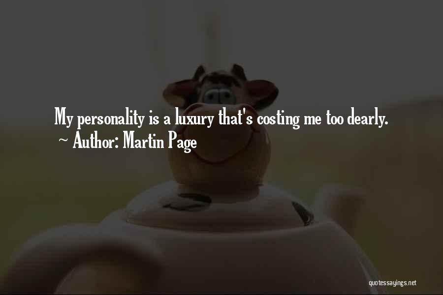 Martin Page Quotes: My Personality Is A Luxury That's Costing Me Too Dearly.