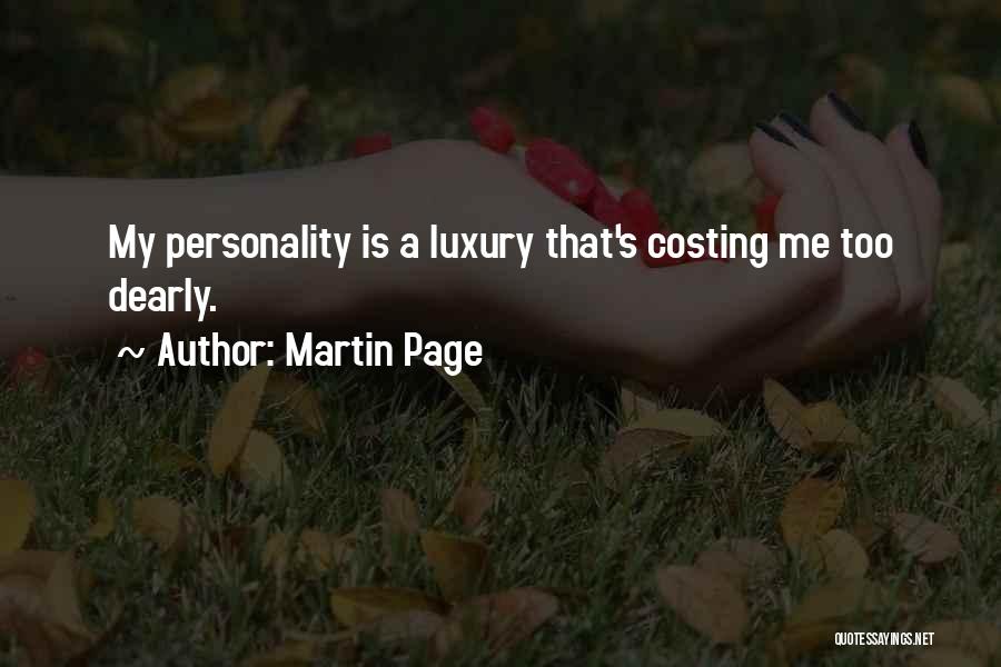 Martin Page Quotes: My Personality Is A Luxury That's Costing Me Too Dearly.