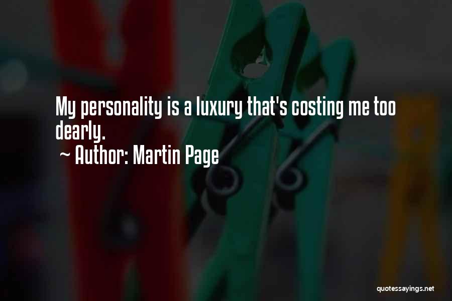 Martin Page Quotes: My Personality Is A Luxury That's Costing Me Too Dearly.