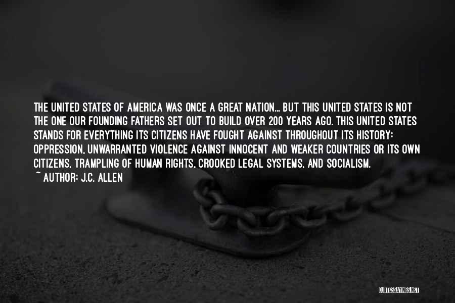 J.C. Allen Quotes: The United States Of America Was Once A Great Nation... But This United States Is Not The One Our Founding