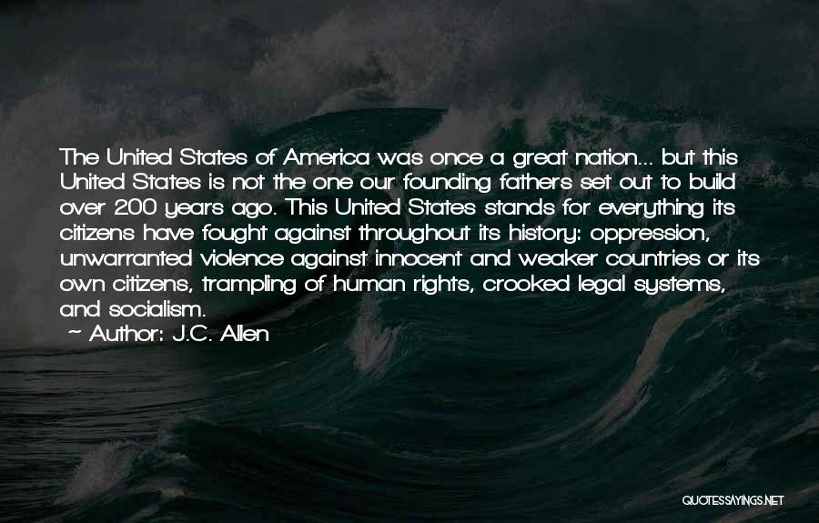 J.C. Allen Quotes: The United States Of America Was Once A Great Nation... But This United States Is Not The One Our Founding