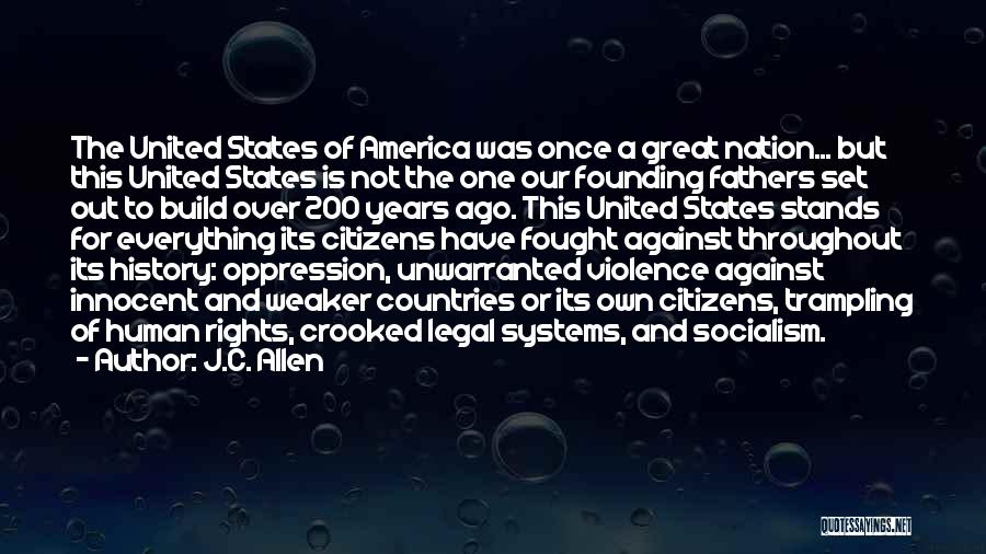 J.C. Allen Quotes: The United States Of America Was Once A Great Nation... But This United States Is Not The One Our Founding