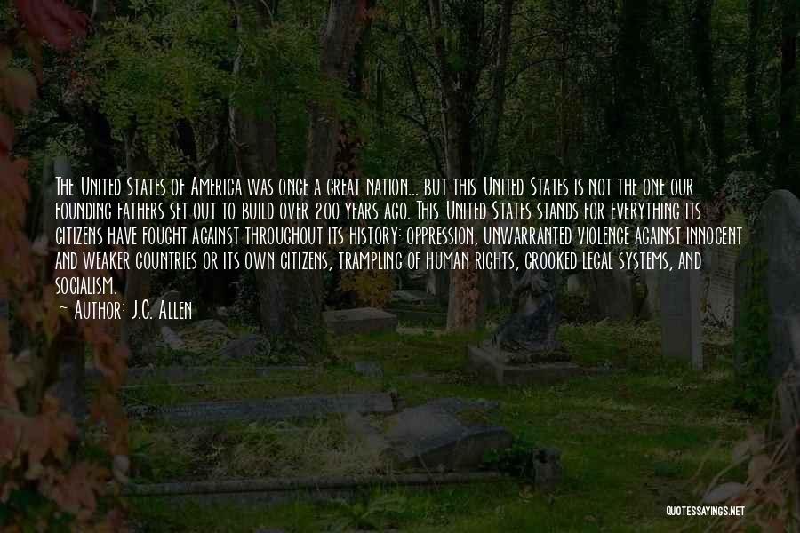 J.C. Allen Quotes: The United States Of America Was Once A Great Nation... But This United States Is Not The One Our Founding