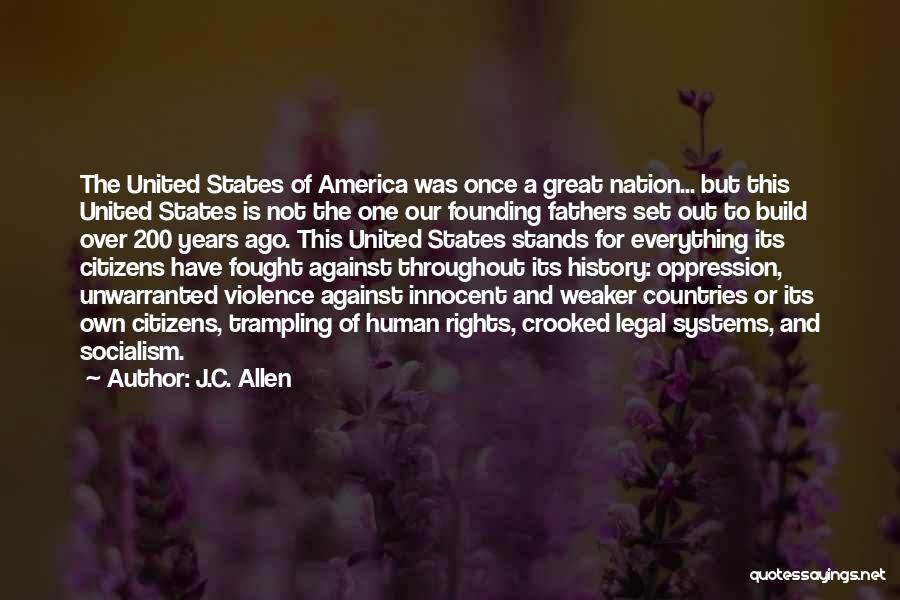 J.C. Allen Quotes: The United States Of America Was Once A Great Nation... But This United States Is Not The One Our Founding