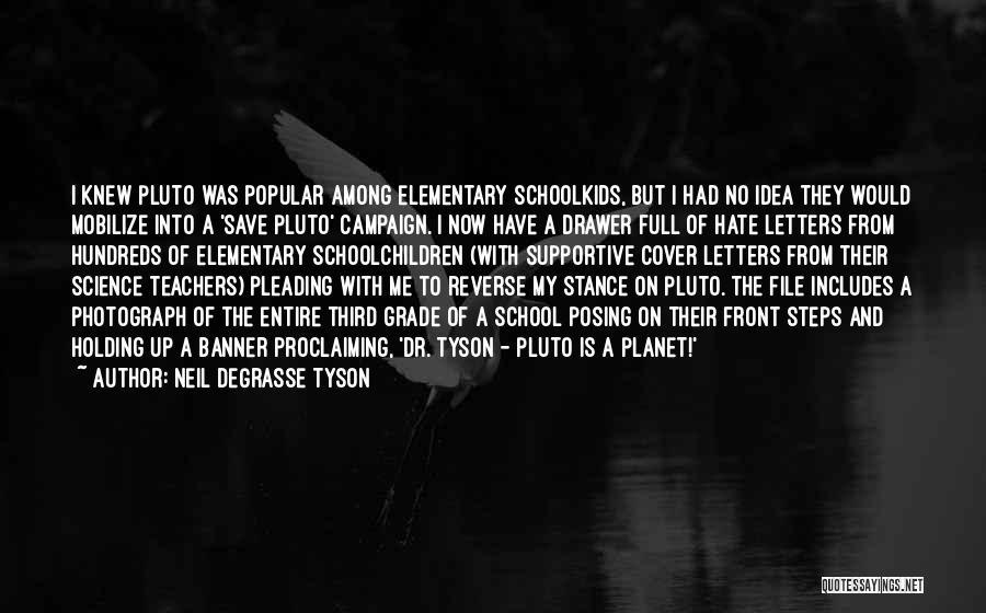 Neil DeGrasse Tyson Quotes: I Knew Pluto Was Popular Among Elementary Schoolkids, But I Had No Idea They Would Mobilize Into A 'save Pluto'