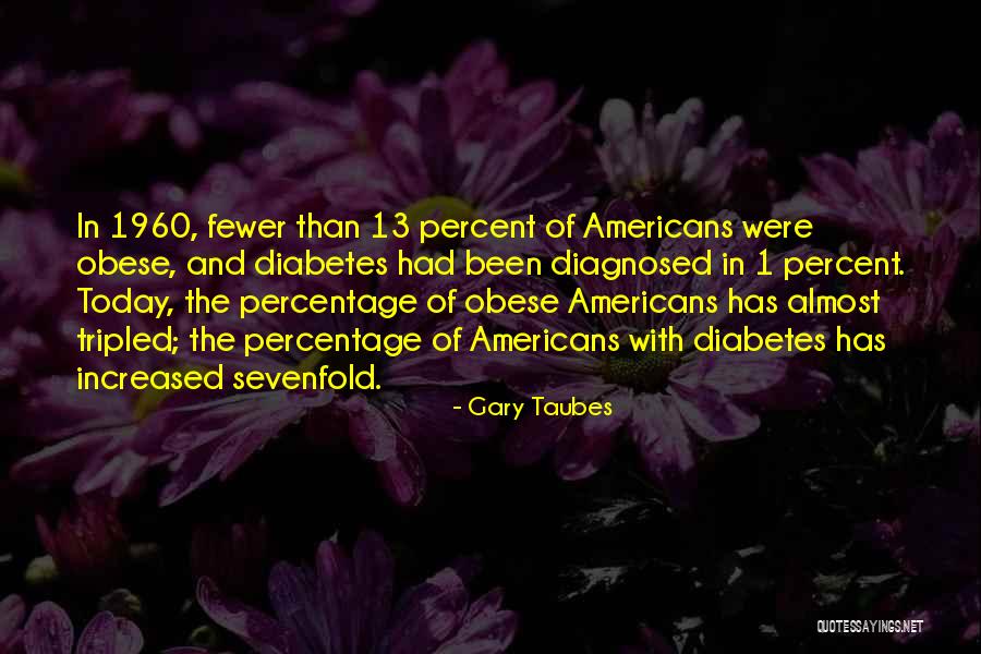 27704 Quotes By Gary Taubes 27704 Quotes By Gary Taubes