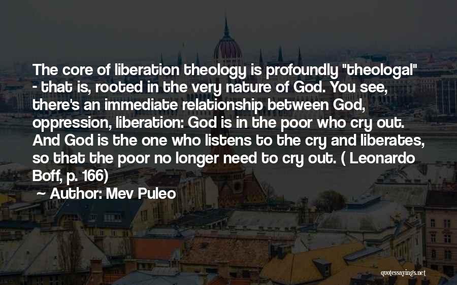 Mev Puleo Quotes: The Core Of Liberation Theology Is Profoundly Theologal - That Is, Rooted In The Very Nature Of God. You See,