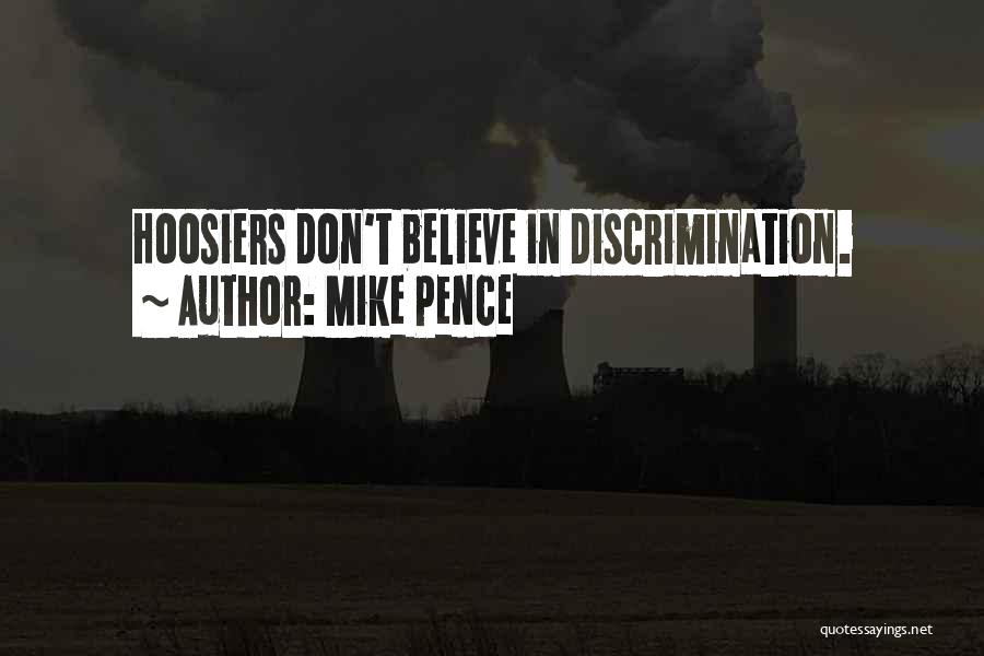 Mike Pence Quotes: Hoosiers Don't Believe In Discrimination.