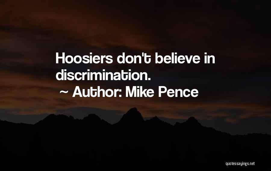 Mike Pence Quotes: Hoosiers Don't Believe In Discrimination.