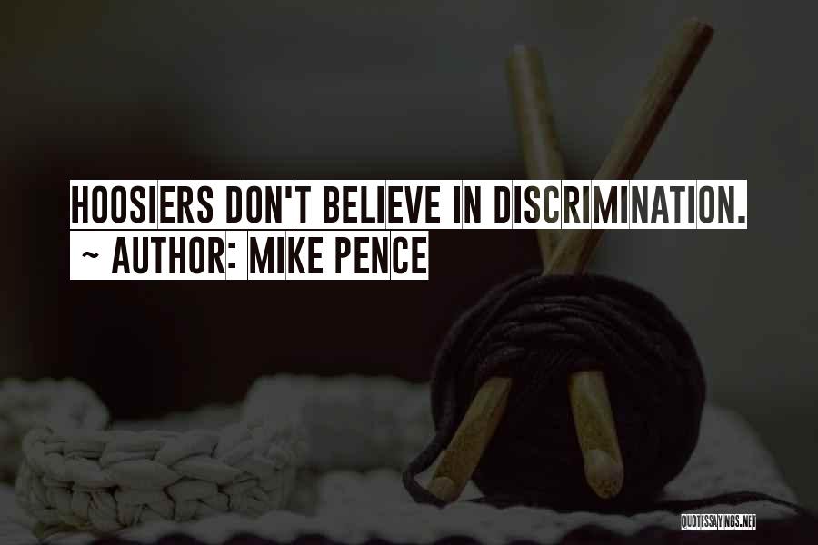 Mike Pence Quotes: Hoosiers Don't Believe In Discrimination.