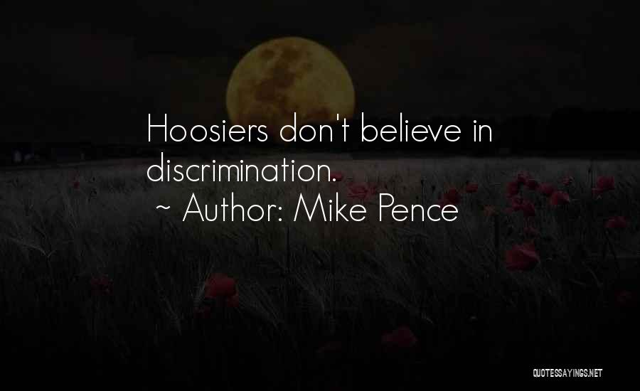 Mike Pence Quotes: Hoosiers Don't Believe In Discrimination.