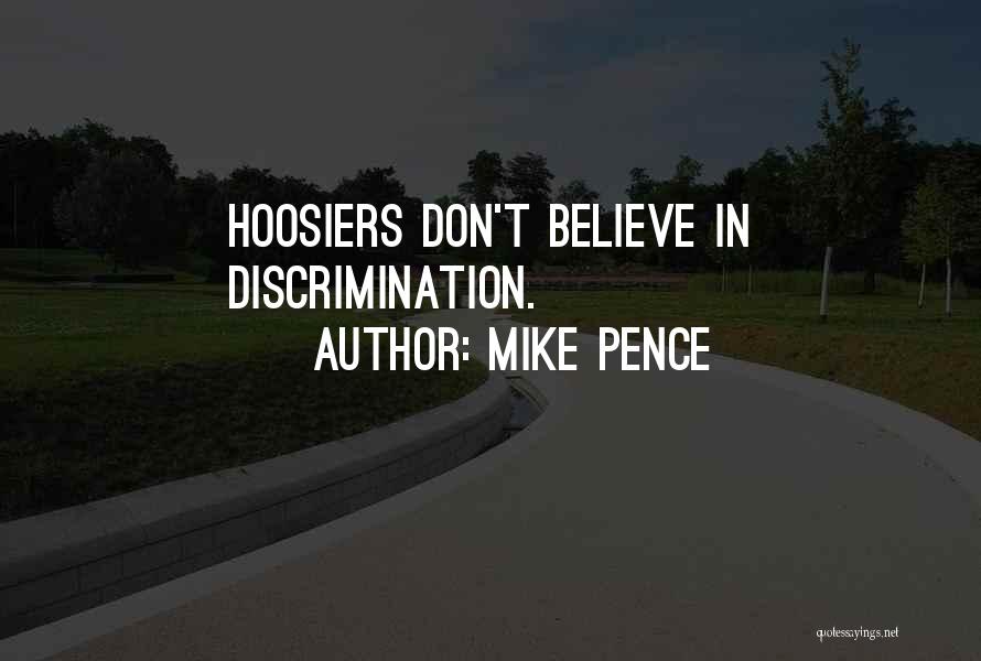 Mike Pence Quotes: Hoosiers Don't Believe In Discrimination.