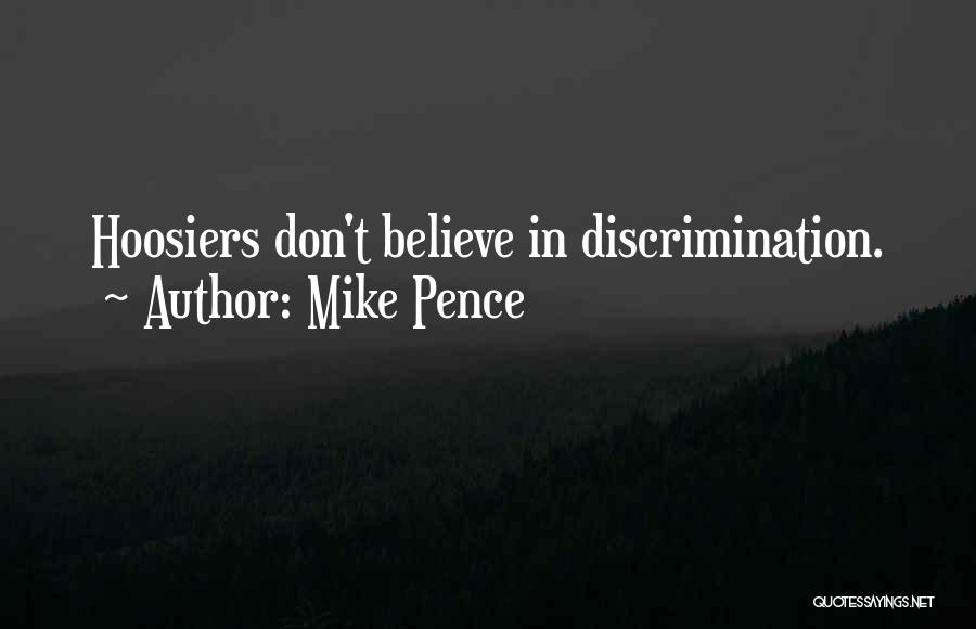 Mike Pence Quotes: Hoosiers Don't Believe In Discrimination.