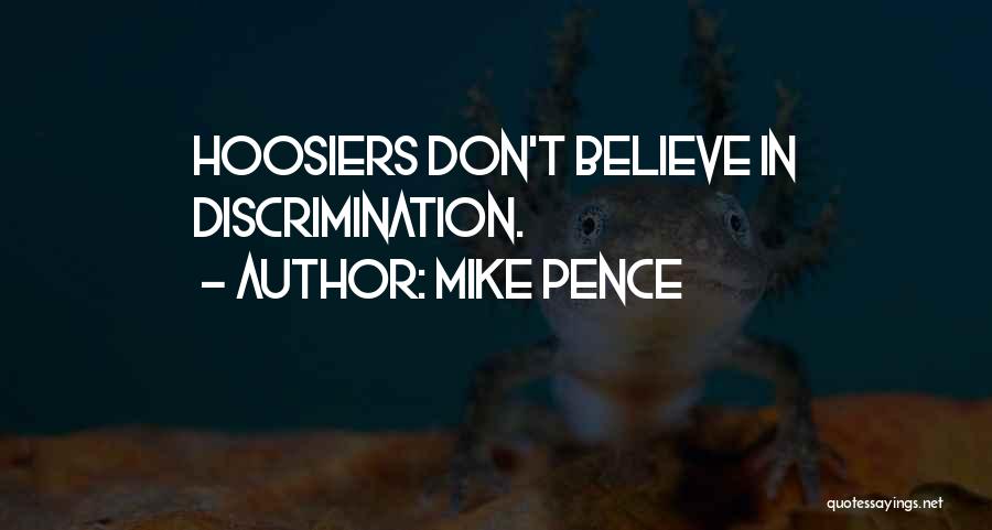 Mike Pence Quotes: Hoosiers Don't Believe In Discrimination.