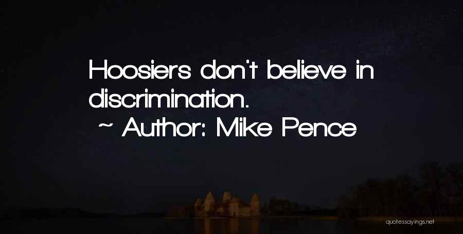 Mike Pence Quotes: Hoosiers Don't Believe In Discrimination.