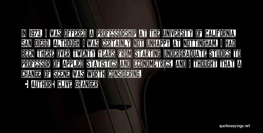 Clive Granger Quotes: In 1973, I Was Offered A Professorship At The University Of California, San Diego. Although I Was Certainly Not Unhappy