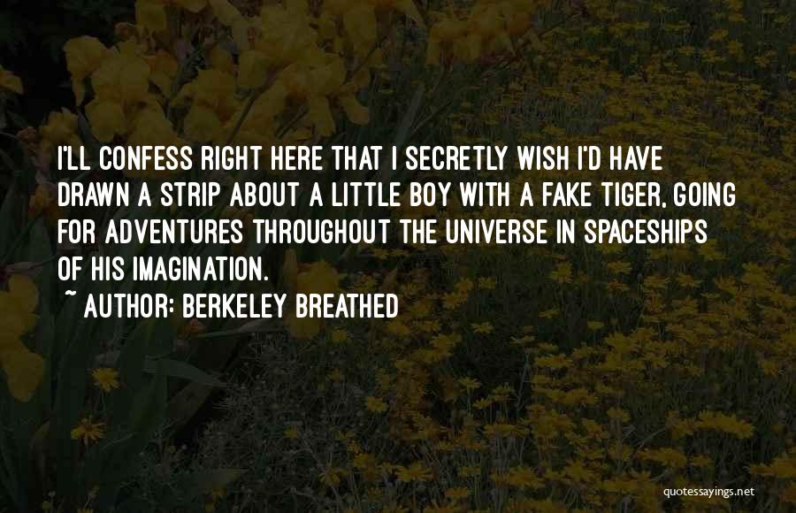 Berkeley Breathed Quotes: I'll Confess Right Here That I Secretly Wish I'd Have Drawn A Strip About A Little Boy With A Fake