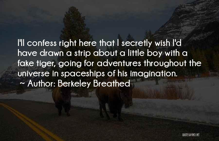 Berkeley Breathed Quotes: I'll Confess Right Here That I Secretly Wish I'd Have Drawn A Strip About A Little Boy With A Fake