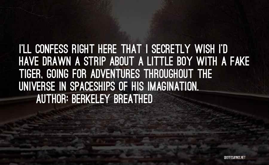 Berkeley Breathed Quotes: I'll Confess Right Here That I Secretly Wish I'd Have Drawn A Strip About A Little Boy With A Fake